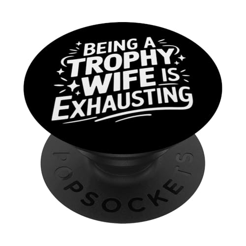 Es ist anstrengend, eine Trophäenfrau zu sein PopSockets Klebender PopGrip von Funny Wife Marriage Couple Wedding Anniversary