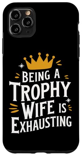 Hülle für iPhone 11 Pro Max Es ist anstrengend, eine Trophäenfrau zu sein von Funny Wife Marriage Wife Couple