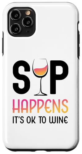 Hülle für iPhone 11 Pro Max Lustiges Weinglas mit Aufschrift "Sip Happens It's OK To Wine" von Funny Wine Drinkers Glass of Wine Humor Apparel