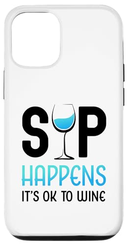 Hülle für iPhone 13 Pro Lustiges Weinglas mit Aufschrift "Sip Happens It's OK To Wine" von Funny Wine Drinkers Glass of Wine Humor Apparel