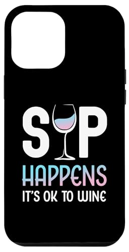 Hülle für iPhone 13 Pro Max Lustiges Weinglas mit Aufschrift "Sip Happens It's OK To Wine" von Funny Wine Drinkers Glass of Wine Humor Apparel