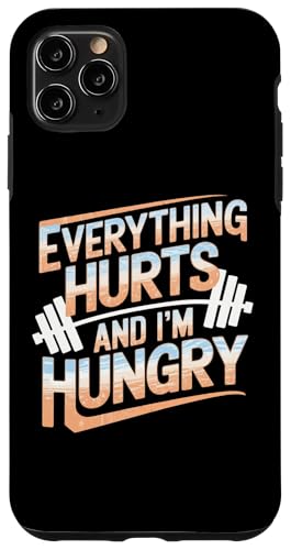 Hülle für iPhone 11 Pro Max Everything Hurts and I'm Hungry Lustiges Workout Humor Tee von Funny Workout Gym Clothing