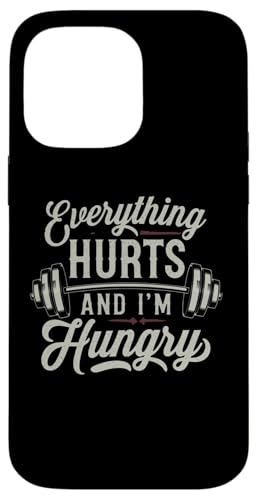 Hülle für iPhone 14 Pro Max Alles tut weh und ich bin hungrig, Fitness-Geschenk von Funny Workout Gym Clothing