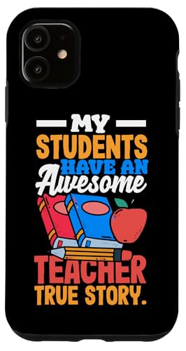 Hülle für iPhone 11 Meine Schüler haben einen großartigen Lehrer Wahre Geschichte Lustiger Lehrer von Funny & Relatable Gifts for Teachers and Educators