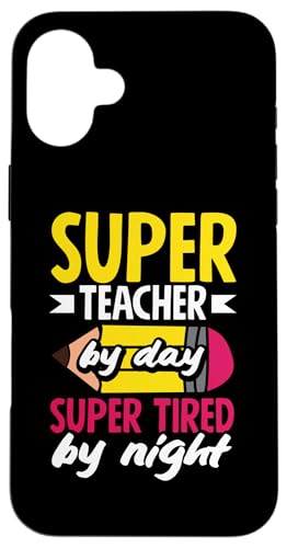 Hülle für iPhone 16 Plus Teacher By Day Super Tired By Night Lustiger Lehrer von Funny & Relatable Gifts for Teachers and Educators