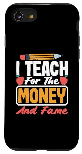 Hülle für iPhone SE (2020) / 7 / 8 Ich unterrichte für Geld und Ruhm Lustiger Lehrer von Funny & Relatable Gifts for Teachers and Educators