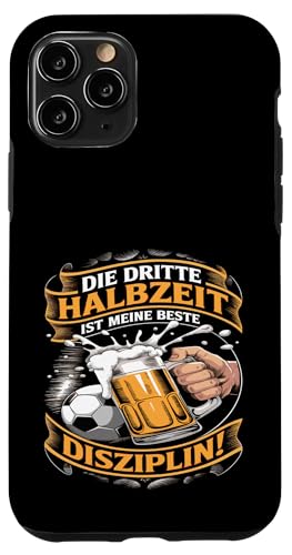 Hülle für iPhone 11 Pro Fußball Die Dritte Halbzeit Ist Meine Beste Disziplin von Fußball-stolz lustige Bier Fußball Fan Sprüche