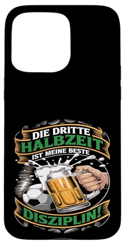 Hülle für iPhone 15 Pro Max Fußball Die Dritte Halbzeit Ist Meine Beste Disziplin grün von Fußball-stolz lustige Bier Fußball Fan Sprüche