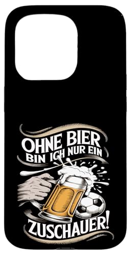 Hülle für iPhone 15 Pro Ohne Bier Bin Ich Nur Ein Zuschauer von Fußball-stolz lustige Bier Fußball Fan Sprüche