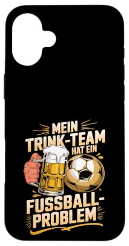 Mein Trinkteam Hat Ein Fussball Problem Hülle für iPhone 16 Plus von Fußball-stolz lustige Bier Fußball Fan Sprüche