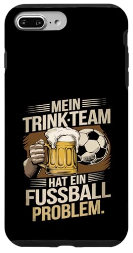 Mein Trinkteam Hat Ein Fussball Problem Hülle für iPhone 7 Plus/8 Plus von Fußball-stolz lustige Bier Fußball Fan Sprüche