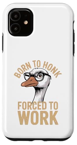 Hülle für iPhone 11 Goose Honk Forced To Work Witz Lustiger Spruch Silly Pun Humor von Fuuny Goose Humor Design Silly Meme Outfit Gifts