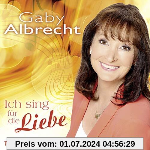 Ich Sing Für die Liebe von Gaby Albrecht