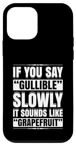 Hülle für iPhone 12 mini Saying Gullible Slowly Sounds Like Grapefruit Funny Humor von Gagster