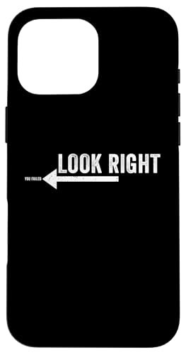 Look Right You Failed Funny Prank Joke Gag Sarcastic Novelty Hülle für iPhone 16 Pro Max Look Right You Failed Funny Prank Joke Gag Sarcastic Novelty Hülle für iPhone 16 Pro Max von Gagster