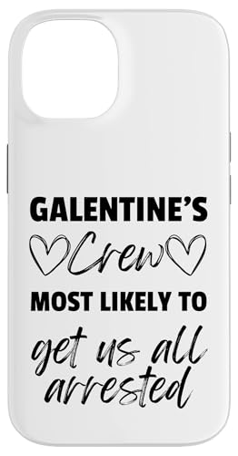 Hülle für iPhone 14 Galentines Crew bringt uns am ehesten alle verhafteten Frauen von Galentines Crew Most Likely Too Funny Friends Shop