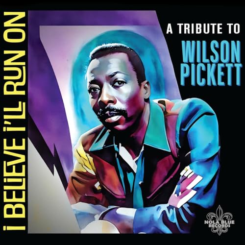 I Believe I'll Run On: A Tribute To Wilson Pickett von Galileo Music Communication