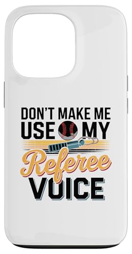 Hülle für iPhone 13 Pro Don't Make Me Use My Referee Voice Baseball Schiedsrichter von Game Official Referee Gifts