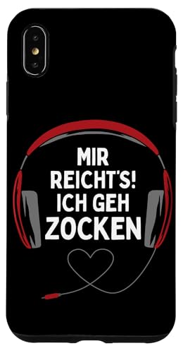 Hülle für iPhone XS Max Gaming Kopfhörer "Mir Reicht's Ich Geh Zocken!" Gamer Spruch von Gamer Zocker Geschenke