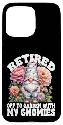 Funny Retirement Saying Gnome For Retired Dad And Garden Mom Hülle für iPhone 15 Pro Max von Garden Gnome Dad Gardening Gifts For Men And Women