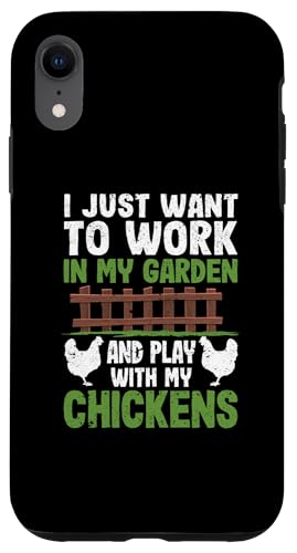 Hülle für iPhone XR Ich möchte nur in meinem Garten arbeiten und mit meinen Hühnern spielen von Gardening Planting Gardener Gifts Kids Women Men