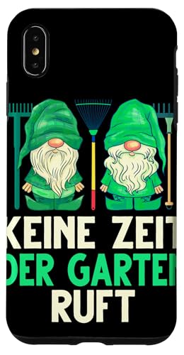 Hülle für iPhone XS Max Keine Zeit Der Garten Ruft Gartenzwerge Hobbygärtner Gärtner von Gartenarbeit Gärtner Bekleidung Gartenarbeiter