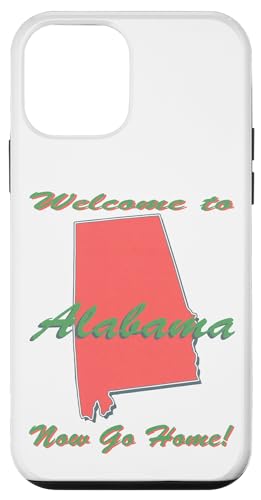 Alabama, Welcome to . Now Go Home Humorvoll, lustig, Witz Hülle für iPhone 12 mini von Gary Overton