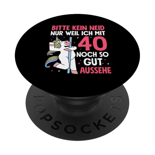 Bitte Kein Neid 40. Geburtstag Einhorn Pole Dance PopSockets Klebender PopGrip von Geburtstag Frau Alle Jahre