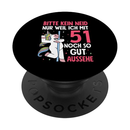 Bitte Kein Neid 51. Geburtstag Einhorn Pole Dance PopSockets Klebender PopGrip von Geburtstag Frau Alle Jahre