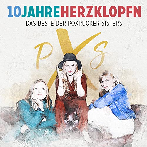 10 Jahre Herzklopfn: das Beste der Poxrucker Siste von Hoanzl