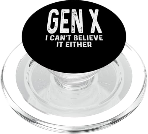 Gen X Ich kann es auch nicht glauben Humor Lustiges Sprichwort Sarkasmus PopSockets PopGrip für MagSafe von GenX Humor