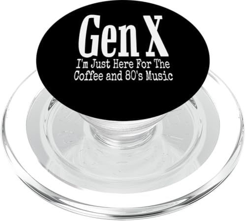 Generation X Ich bin nur für den Kaffee hier und den Musikhumor der 80er PopSockets PopGrip für MagSafe von GenX Humor