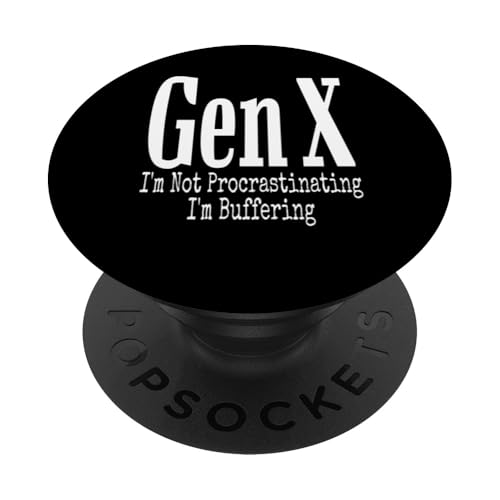 Generation X Ich zögere nicht, ich puffer Humor Lustig PopSockets Klebender PopGrip von GenX Humor