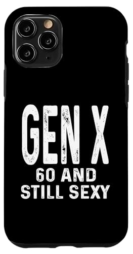 Hülle für iPhone 11 Pro Gen X 60 And Still Sexy Humor Lustiger Spruch Generation X von GenX Humor