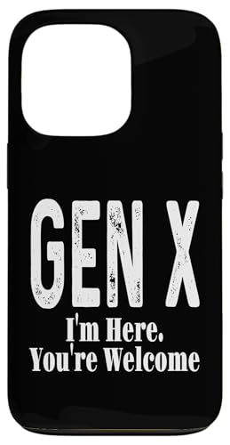 Hülle für iPhone 13 Pro Gen X I'm Here You're Welcome Humor Lustiger Spruch Generation von GenX Humor