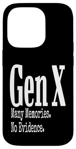 Hülle für iPhone 14 Pro Gen X Many Memories No Evidence Humor Funny Spruch von GenX Humor