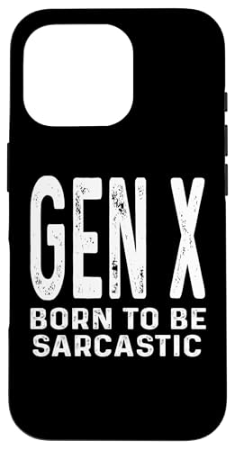 Hülle für iPhone 16 Pro Gen X Born To Be Sarcastic Humor Lustiger Spruch Generation X von GenX Humor