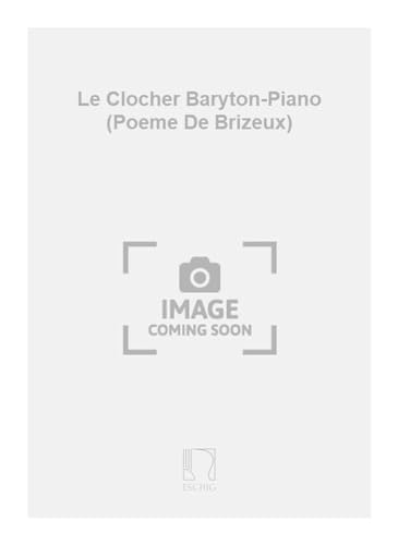 Le Clocher Baryton-Piano (Poeme De Brizeux) - Vocal and Piano - Partitur von Generic