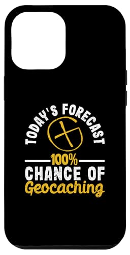Hülle für iPhone 13 Pro Max Heutige Prognose: 100% Chance auf Geocaching Lustiger Geocacher von Geocaching Geocache Shirt Adventure And Travel
