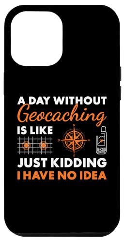 Hülle für iPhone 12 Pro Max Geocacher Ein Tag ohne Geocaching von Geocaching Hobby Present Geocacher Apparel