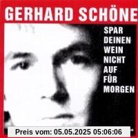 Spar Deinen Wein Nicht für Morgen auf Spar Deinen Wein Nicht für Morgen auf von Gerhard Schöne
