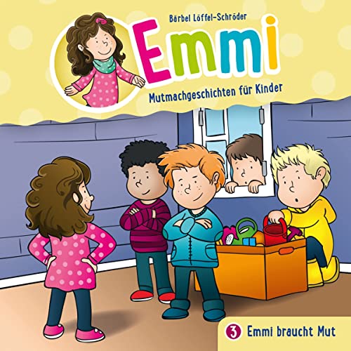 Emmi braucht Mut - Folge 3: Emmi - Mutmachgeschichten für Kinder (Folge 3) (Emmi - Mutmachgeschichten für Kinder, 3, Band 3) von Gerth Medien