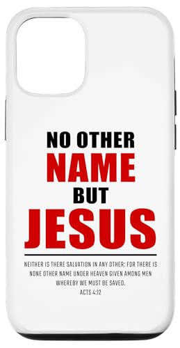 Hülle für iPhone 13 Pro No Other Name But JESUS – Acts 4:12 Christian Bible Verse von Gospel of Salvation Christian Faith Evangelism