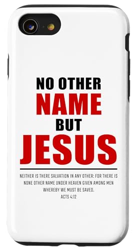 Hülle für iPhone SE (2020) / 7 / 8 No Other Name But JESUS – Acts 4:12 Christian Bible Verse von Gospel of Salvation Christian Faith Evangelism