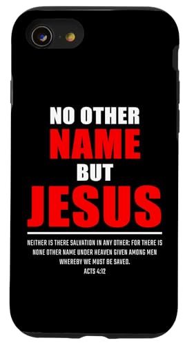 Hülle für iPhone SE (2020) / 7 / 8 No Other Name But JESUS – Acts 4:12 Christian Bible Verse von Gospel of Salvation Christian Faith Evangelism