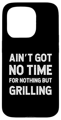 Hülle für iPhone 15 Pro Lustiges Grillen BBQ Summer Got No Time For Nothing But von Got no time for nothing but Grilling