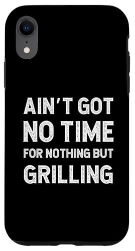 Hülle für iPhone XR Lustiges Grillen BBQ Summer Got No Time For Nothing But von Got no time for nothing but Grilling