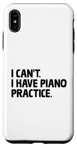 Hülle für iPhone XS Max I Can't I Have Piano Practice Pianist Pianos Pianisten von Grand Piano Instrument Pianist Gifts