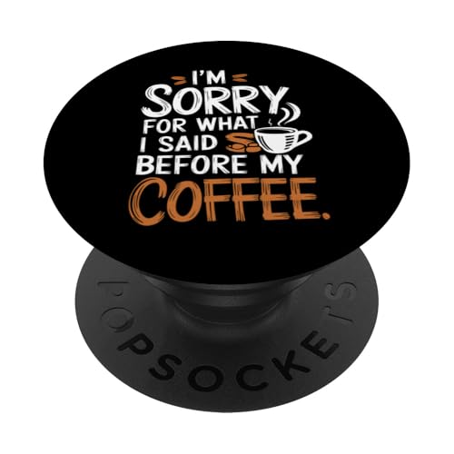 Es tut mir leid, was ich vor meinem Kaffee gesagt habe PopSockets Klebender PopGrip von GrandMaster Design