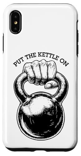 Hülle für iPhone XS Max Gym Kettlebell Funny Put The Kettle On Fitness Workout Zitat von Grandio Design Sports Training And Fitness